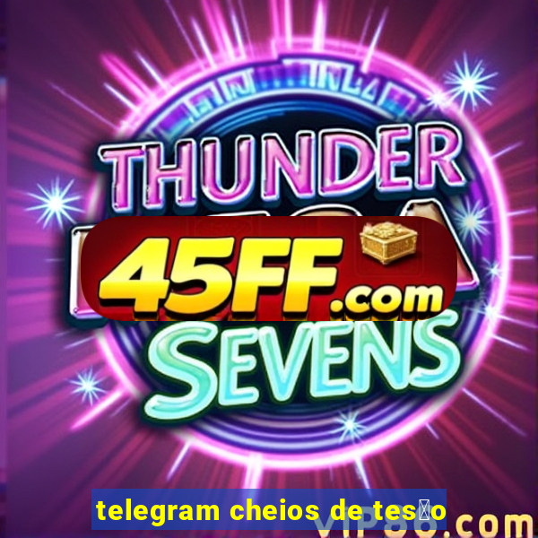 telegram cheios de tes茫o